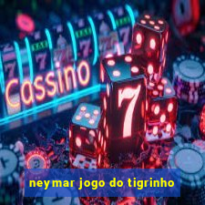 neymar jogo do tigrinho